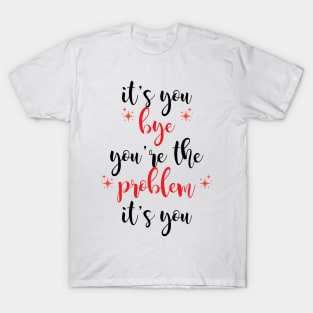 it's you, you're the problem, red T-Shirt